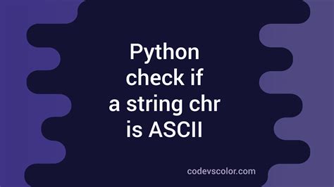 Python Tutorial: Understanding the Python String Isascii() Method
